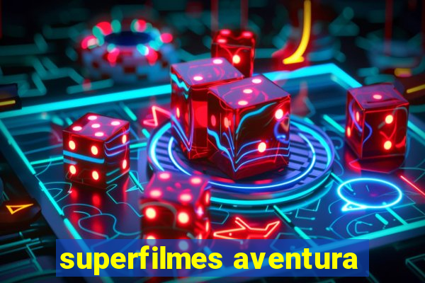 superfilmes aventura